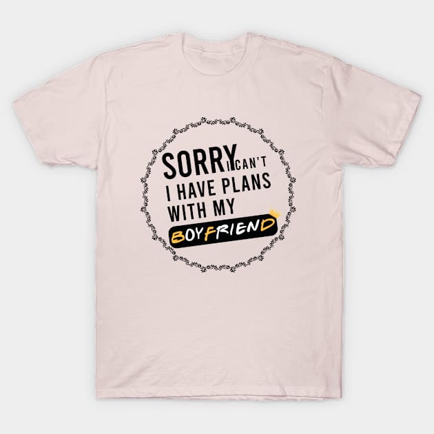 Sorry I Can't I Have Plans With My Boyfriend Funny T-shirt Masks T-Shirt by BestDesigner20